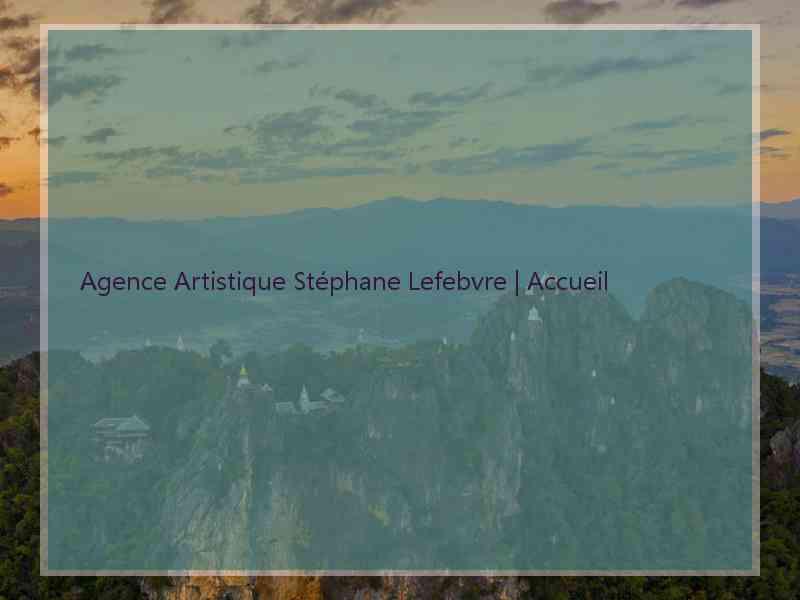 Agence Artistique Stéphane Lefebvre | Accueil