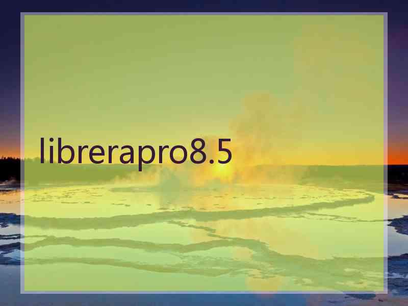 librerapro8.5