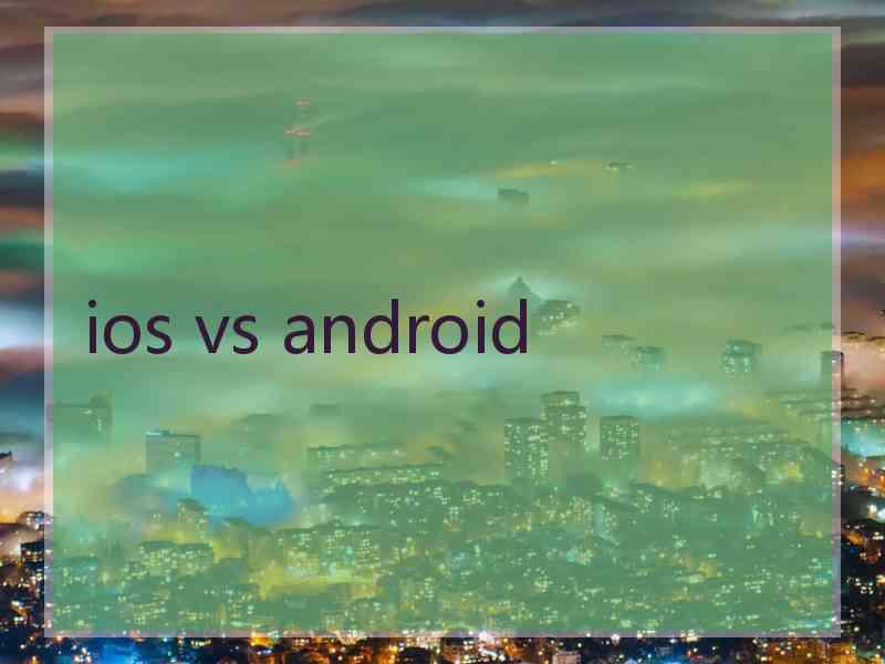 ios vs android