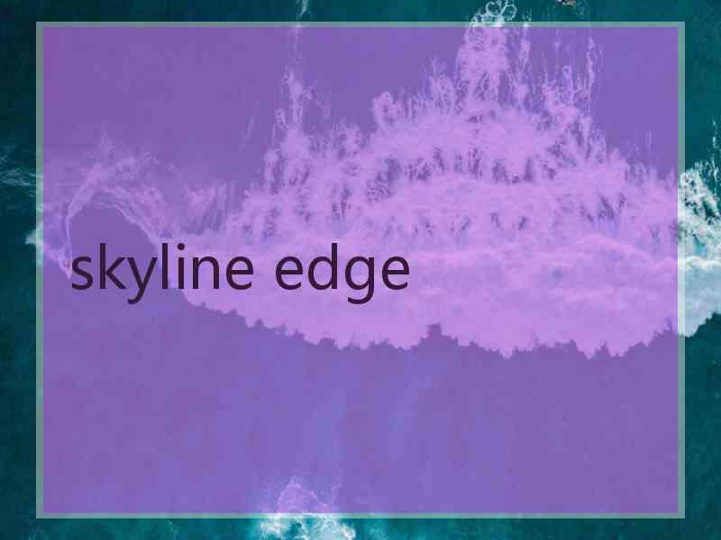 skyline edge