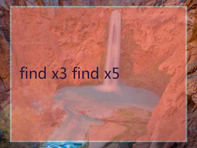 find x3 find x5