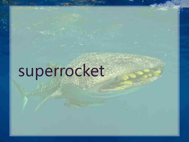 superrocket