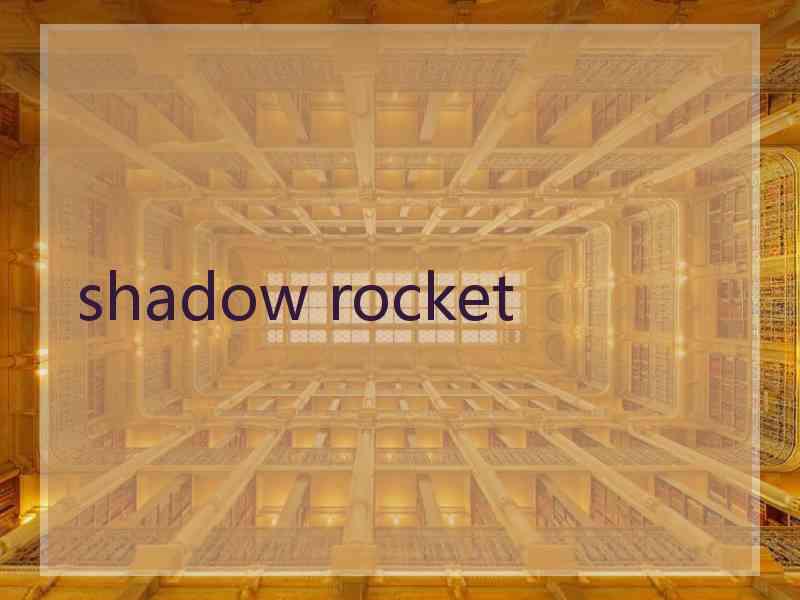 shadow rocket