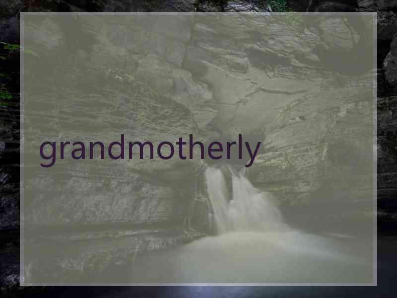 grandmotherly