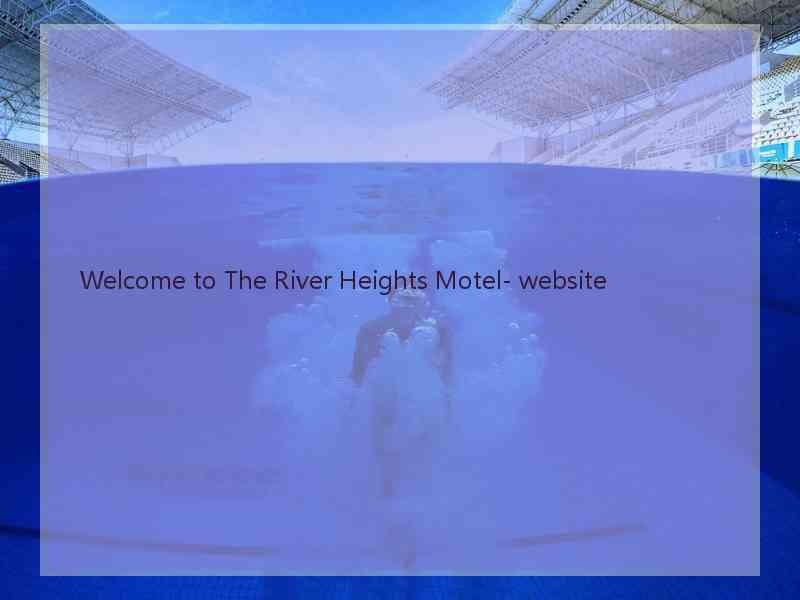 Welcome to The River Heights Motel- website  