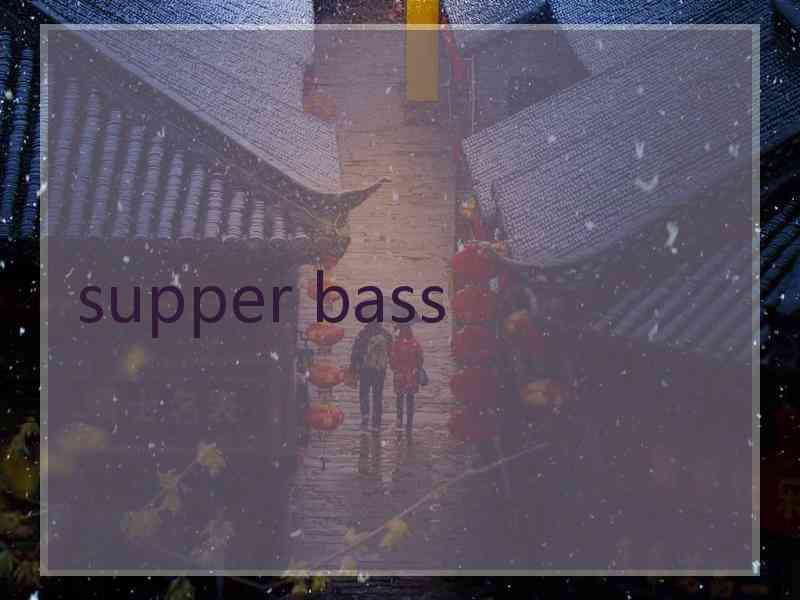 supper bass