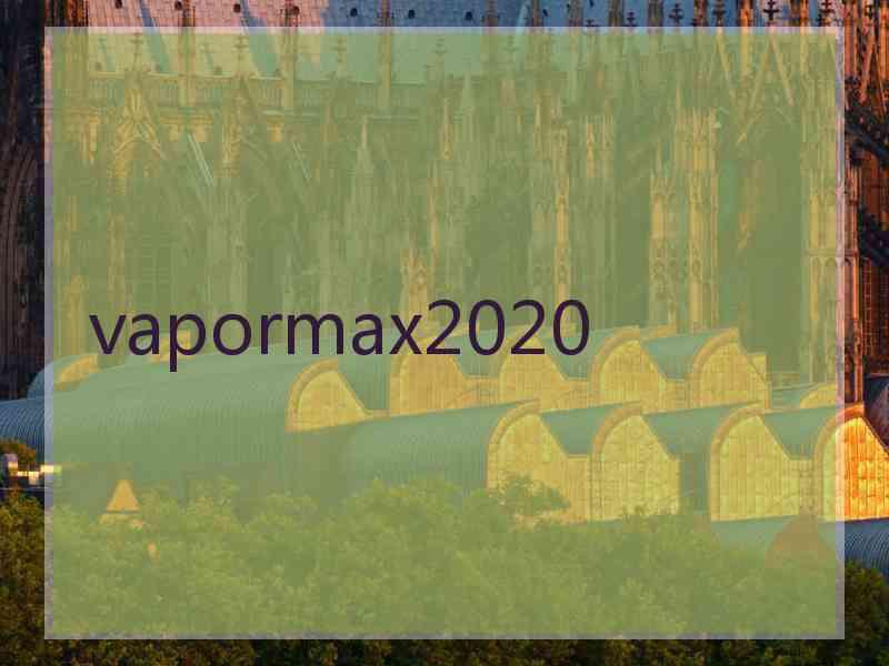 vapormax2020
