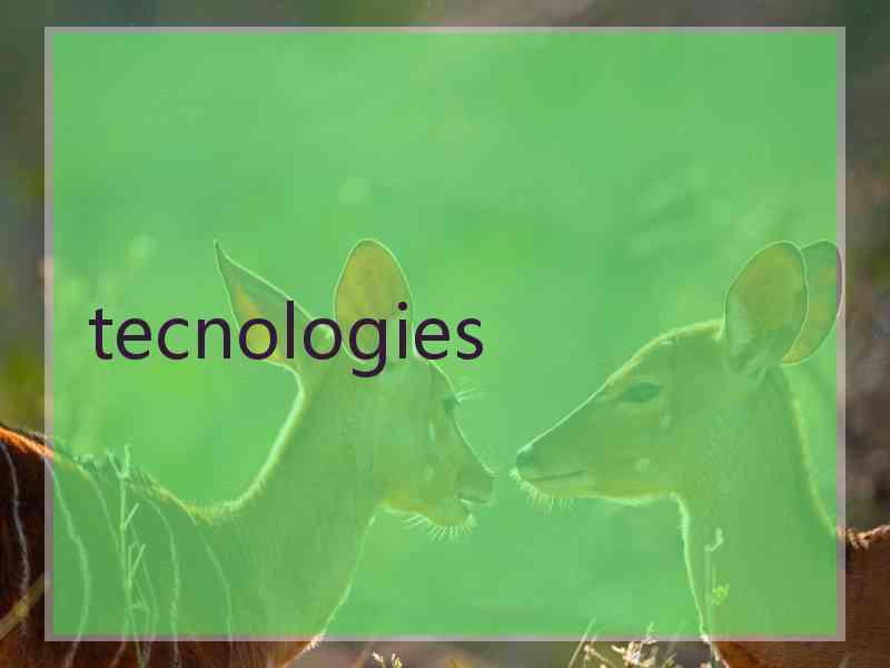 tecnologies