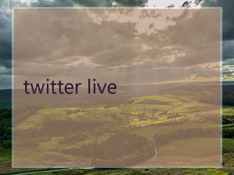 twitter live