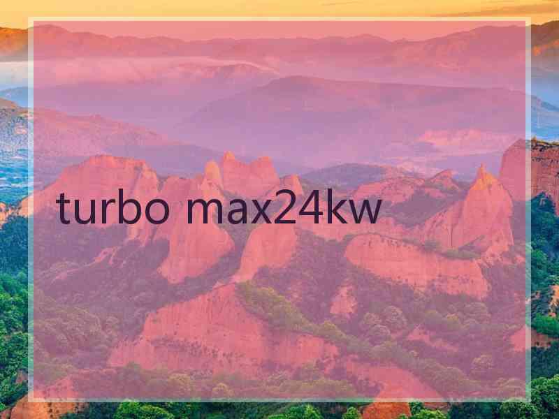 turbo max24kw