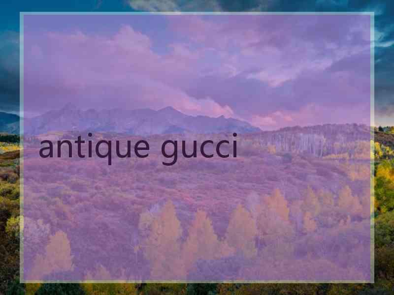 antique gucci