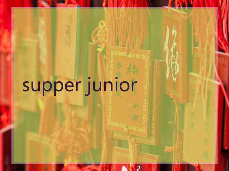 supper junior